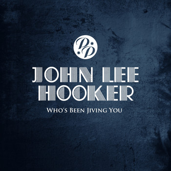 John Lee Hooker - Who's Been Jiving You