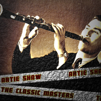 Artie Shaw - The Classic Masters