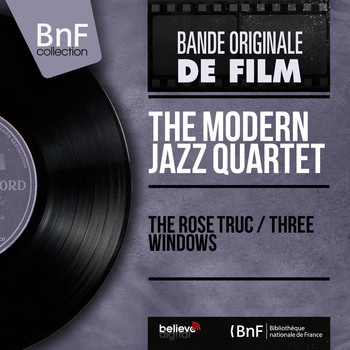 The Modern Jazz Quartet - The Rose Truc / Three Windows