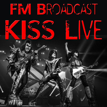 Kiss - FM Broadcast: Kiss Live