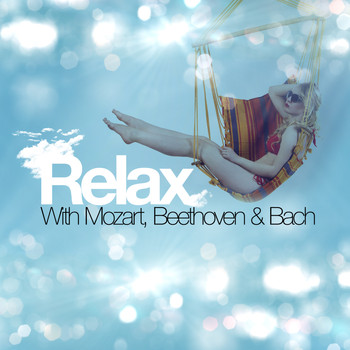 Wolfgang Amadeus Mozart - Relax with Mozart, Beethoven & Bach