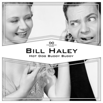 Bill Haley - Hot Dog Buddy Buddy