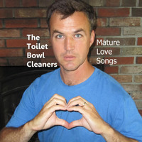 The Toilet Bowl Cleaners - Mature Love Songs