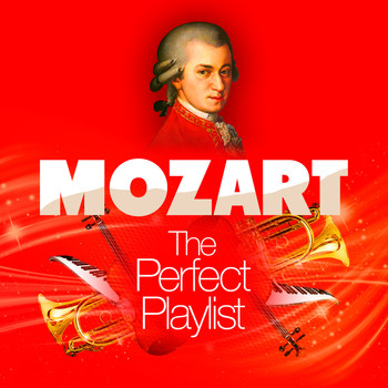 Wolfgang Amadeus Mozart - Mozart: The Perfect Playlist