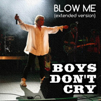 Boys Dont Cry - Blow Me (Extended Version)