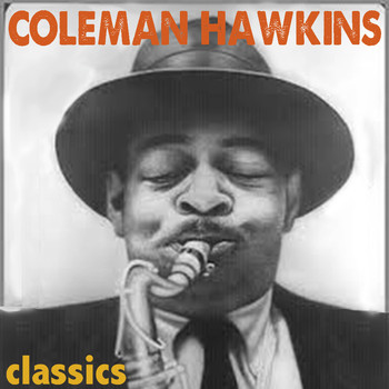 Coleman Hawkins - Classics