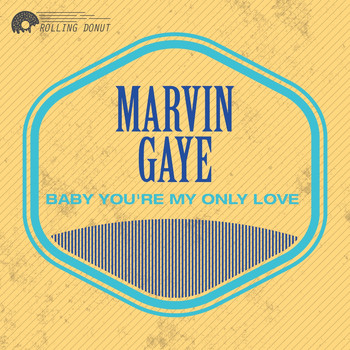 Marvin Gaye - Baby You're My Only Love