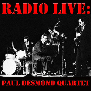 Paul Desmond Quartet - Radio Live: Paul Desmond Quartet