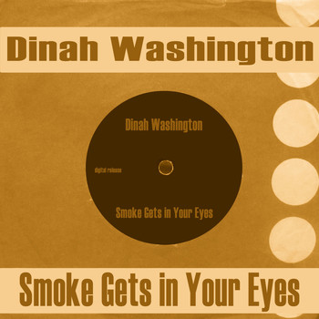 Dinah Washington - Smoke Gets in Your Eyes