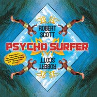 Robert Scott - Psycho Surfer