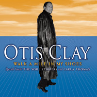 Otis Clay - Walk a Mile in My Shoes