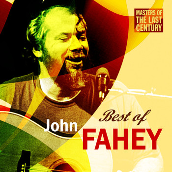 John Fahey - Masters Of The Last Century: Best of John Fahey
