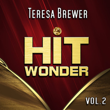 Teresa Brewer - Hit Wonder: Teresa Brewer, Vol. 2
