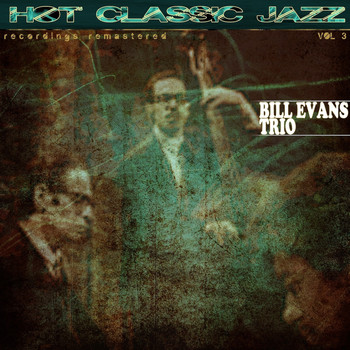Bill Evans Trio - Hot Classic Jazz Recordings Remastered, Vol. 3