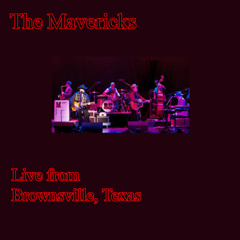 Mavericks - Live from Brownsville, Tx