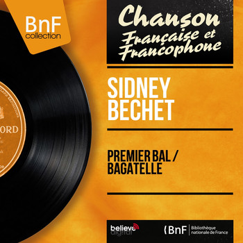 Sidney Bechet - Premier bal / Bagatelle