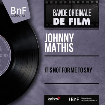 Johnny Mathis - It's not for me to say