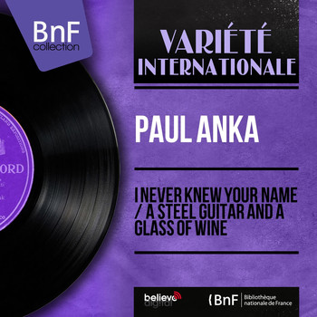 Paul Anka - I Never Knew Your Name / A Steel Guitar and a Glass of Wine
