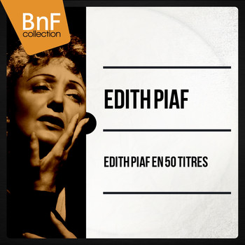 Edith Piaf - Edith Piaf en 50 titres