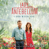 Lady Antebellum - I Did With You (From “The Best Of Me”)