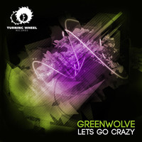 Greenwolve - Let's Go Crazy