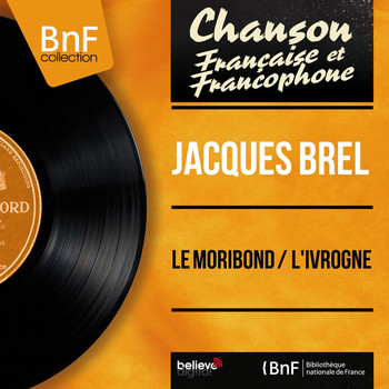 Jacques Brel - Le moribond / L'ivrogne