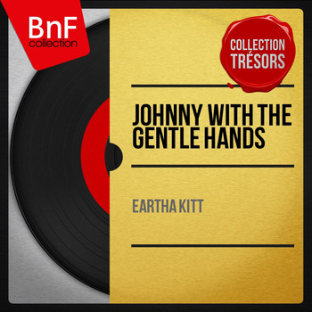 Eartha Kitt - Johnny with the Gentle Hands