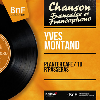 Yves Montand - Planter café / Tu r'passeras