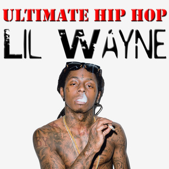 Lil Wayne - Ultimate Hip Hop: Lil Wayne