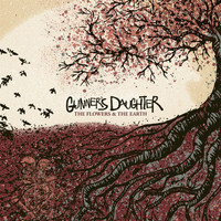 Gunner's Daughter - The Flowers & the Earth