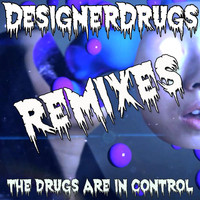 Designer Drugs - The Drugs Are In Control Remix EP