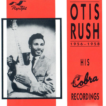 Otis Rush - His Cobra Recordings, 1956 - 1958