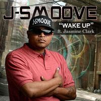 J-Smoove - Wake Up (feat. Jasmine Clark)