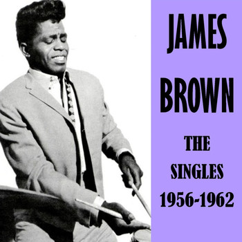 James Brown - Singles 1956-1962