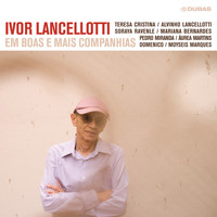 Ivor Lancellotti - Em Boas E Mais Companhias