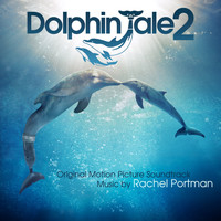 Rachel Portman - Dolphin Tale 2 (Original Motion Picture Soundtrack)