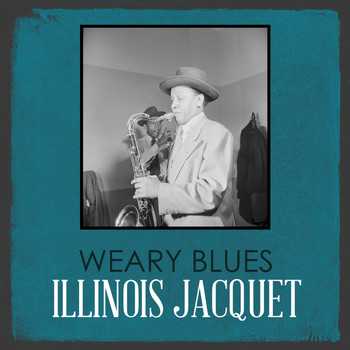 Illinois Jacquet - Weary Blues