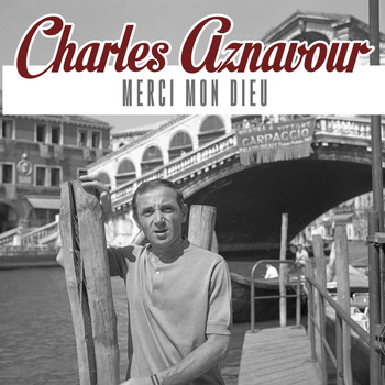 Charles Aznavour - Merci mon dieu
