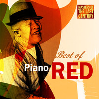 Piano Red - Masters Of The Last Century: Best of Piano Red