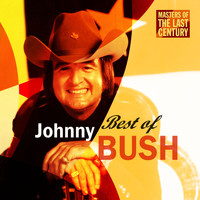 Johnny Bush - Masters Of The Last Century: Best of Johnny Bush
