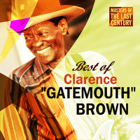 Clarence "Gatemouth" Brown - Masters Of The Last Century: Best of Clarence "Gatemouth" Brown