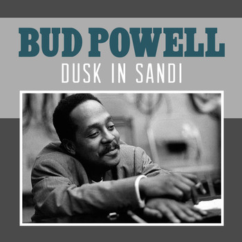 Bud Powell - Dusk in Sandi