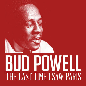 Bud Powell - The Last Time I Saw Paris