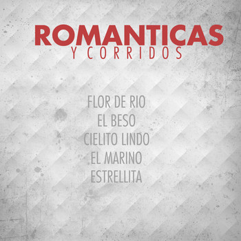 Varios Artistas - Romanticas y Corridos: Flor de Rio, El Beso, Cielito Lindo, El Marino, Estrellita