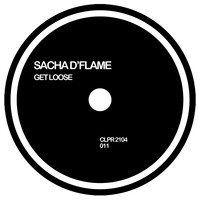 Sacha Dflame - Get Loose