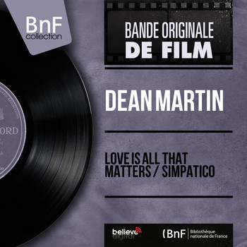 Dean Martin - Love Is All That Matters / Simpatico