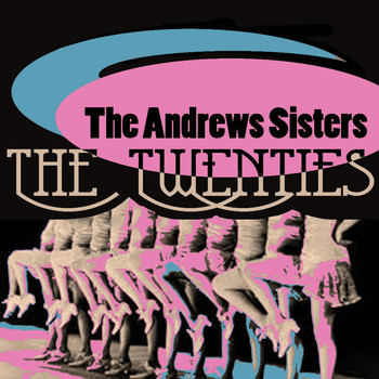 The Andrews Sisters - The Twenties