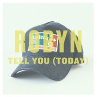 Robyn - Tell You (Today)
