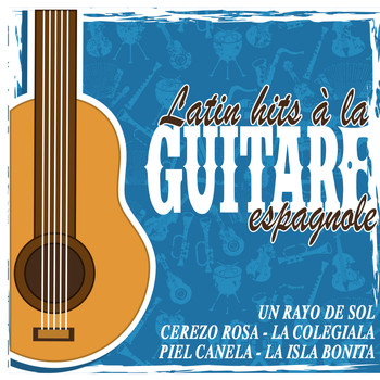Various Artists - Latin hits à la guitare espagnole