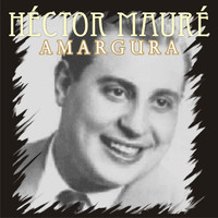 Héctor Mauré - Amargura